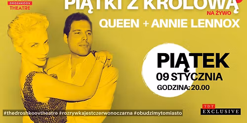 PI\u0104TKI Z KR\u00d3LOW\u0104 \u2013 NA \u017bYWO \u2013 QUEEN + ANNIE LENNOX \u2013 TDT EXCLUSIVE + AFTER PARTY