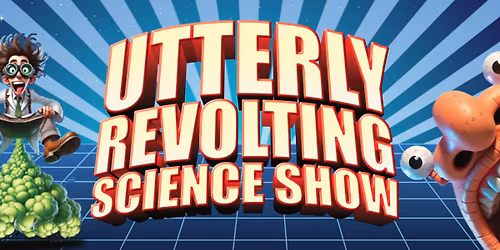 The Utterly Revolting Science Show