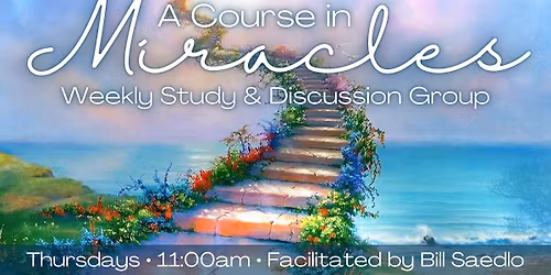 A Course In Miracles | Weekly Study & Discussion Group