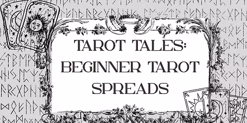 Tarot Tales: Beginner Tarot Spreads Workshop  