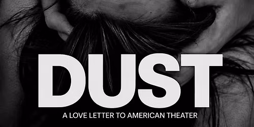 DUST: A Love Letter to American Theater
