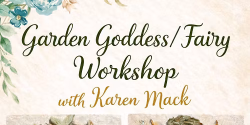 Garden Goddess\/Fairy Workshop