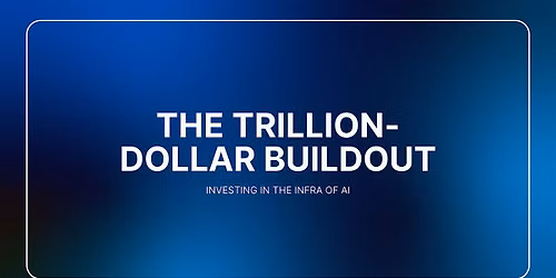 The Trillion-Dollar Buildout: Investing in the infra of AI