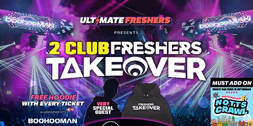 FRESHERS TAKEOVER NOTTINGHAM 2026 \u26a1\ufe0f ONLY 2 CLUB TAKEOVER IN NOTTINGHAM! Sold Out 15 years Running! \ud83d\udc55 FREE Hoodie with Every Ticket! 