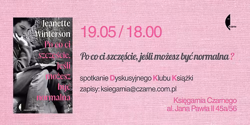 \u201ePo co ci szcz\u0119\u015bcie, je\u015bli mo\u017cesz by\u0107 normalna?\u201d \u2013 spotkanie Dyskusyjnego Klubu Ksi\u0105\u017cki