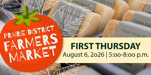 Prairie District Farmers Market - August 6 | 5-8 p.m.
