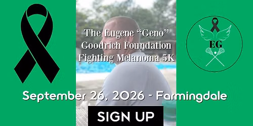 The Eugene \u201cGeno\u201d Goodrich Foundation Fighting Melanoma 5K Run\/Walk