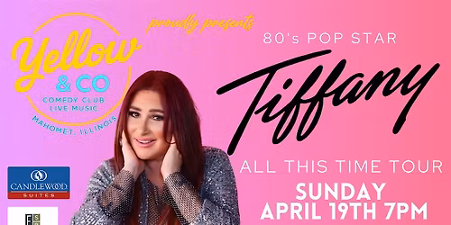 Yellow and Co. presents Pop Star Tiffany in the All This Time Tour!