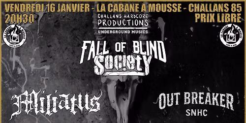 Fall of Blind Society + Miliatus + Out Breaker @ La Cabane \u00e0 Mousse - Challans 85
