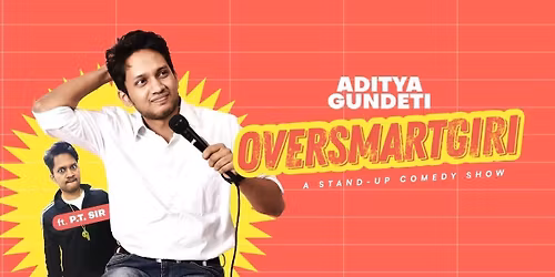 OVERSMARTGIRI - Standup Comedy by Aditya Gundeti