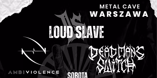 LOUD SLAVE \/ AMBIVIOLENCE \/ DEAD MAN'S SWITCH - Metal Cave Klub Warszawa 08.11.2025