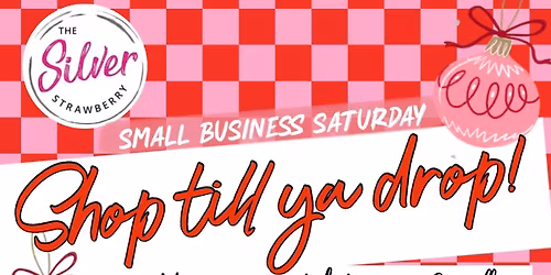 Small Business Saturday \u201cShop till ya drop\u201d - At The Silver Strawberry 