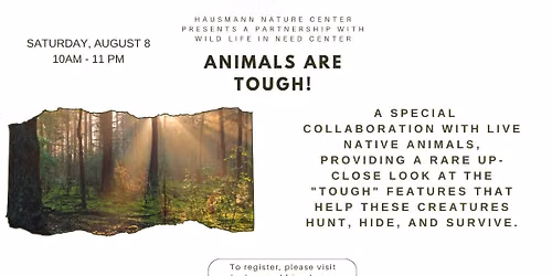 Animals are Tough! Wildlife in Need Partnership event! Live animals!