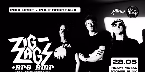 L'Astrod\u00f8me x PULP : ZIG ZAGS (Los Angeles) + APE AMP (prix libre)