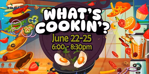 What\u2019s Cookin\u2019? VBS