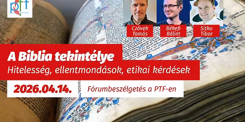 A Biblia tekint\u00e9lye \u2013 f\u00f3rumbesz\u00e9lget\u00e9s a PTF-en