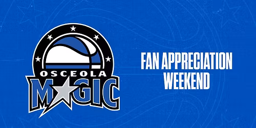 Osceola Magic - Fan Appreciation Weekend!