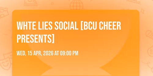 Whte Lies Social [Bcu cheer presents]