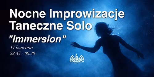 Nocne Improwizacje Taneczne Solowe " Immersion"