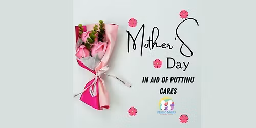 \ud83c\udf38 Mother\u2019s Day \u2013 In Aid of Puttinu Cares \ud83c\udf38