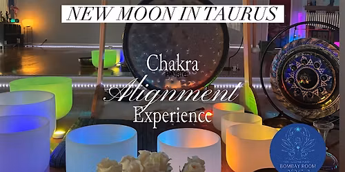 New Moon in Taurus Chakra Alignment Experience Event