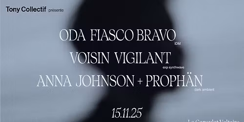 Tony Collectif #2 ODA FIASCO BRAVO \/ VOISIN VIGILANT \/ ANNA JOHNSON + PROPH\u00c4N