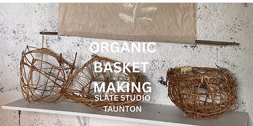 BASKET MAKING -ORGANIC FORAGED STYLE