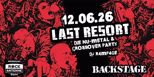 LAST RESORT - DIE NU-METAL & CROSSOVER PARTY mit DJ R4MP4G3 | BACKSTAGE M\u00dcNCHEN 2026