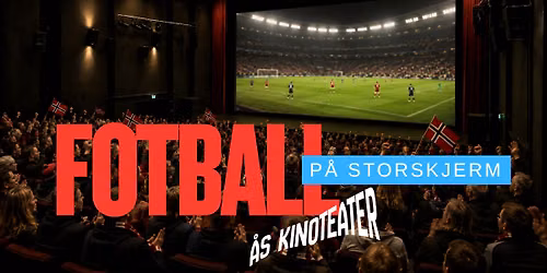Fotball p\u00e5 storskjerm i \u00c5s kinoteater