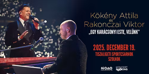 K\u00f6k\u00e9ny Attila \u00e9s Rakonczai Viktor - Egy kar\u00e1csonyi este, Vel\u00fcnk \/\/ Szolnok