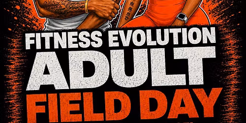 Fitness Evolution Adult Field Day hosted by Zig and Angel - August 8th!!!