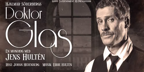 DOKTOR GLAS - en monolog med Jens Hult\u00e9n - Stockholm - 29 Oktober
