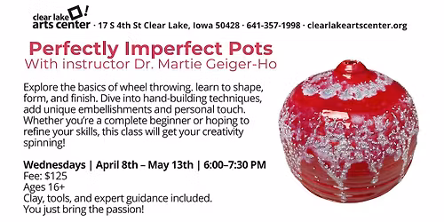 Class: Perfectly Imperfect Pots at the Clear Lake Arts Center with instructor Dr. Martie Geiger-Ho
