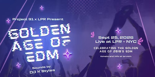The Golden Age of EDM Party w\/ DJ K Styles