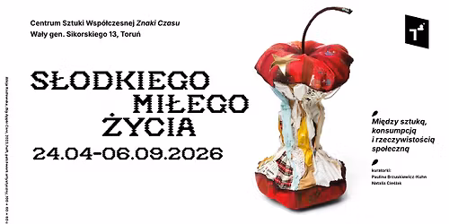 Wernisa\u017c wystawy | S\u0142odkiego, mi\u0142ego \u017cycia. Mi\u0119dzy sztuk\u0105, konsumpcj\u0105 i rzeczywisto\u015bci\u0105 spo\u0142eczn\u0105