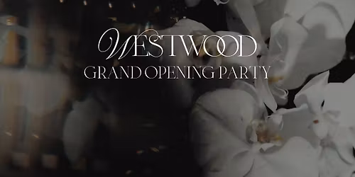 Westwood Grand Opening Party