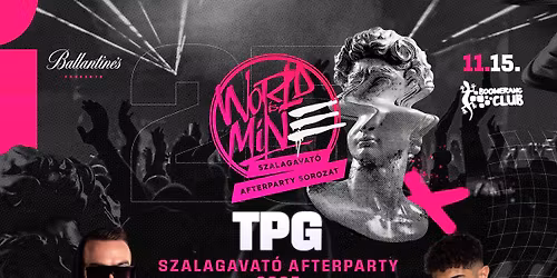 TPG \u2718 WORLD IS MINE Szalagavat\u00f3 Afterparty | 2025\/11\/15 \u00bb @BOOMERANG