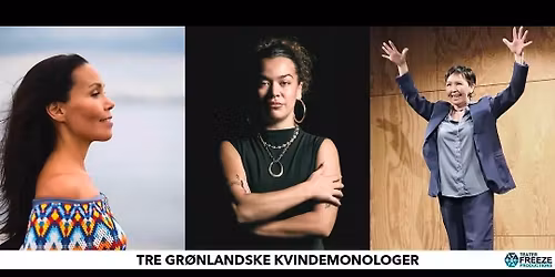 Tre gr\u00f8nlandske kvindemonologer \/\/ CPH STAGE