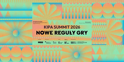 KIPA SUMMIT 2026. Nowe regu\u0142y gry