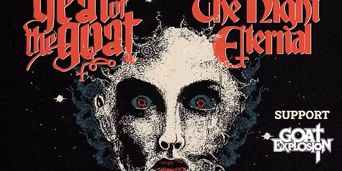 Year Of The Goat + The Night Eternal + Goat Explosion - Chemnitz