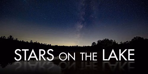 Stars on the Lake: Night Sky Photo Workshop with Dan's Camera City