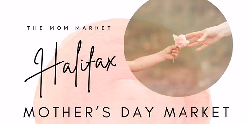 Mother\u2019s Day Market @ Halifax Brewery