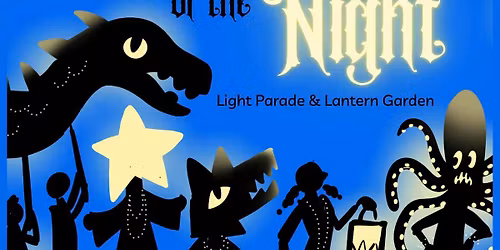 Creatures of the Night: Light Parade & Lantern Garden