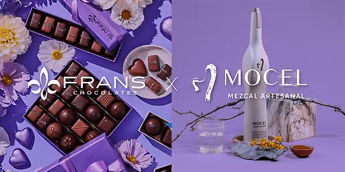 Fran's Chocolates x Mocel Mezcal Spring Tasting