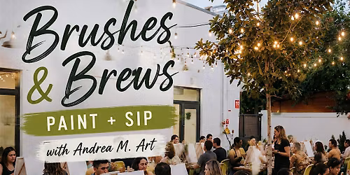 Brushes & Brews: Paint + Sip with Andrea M. Art