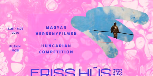 Magyar versenyfilmek I Friss H\u00fas Budapest Nemzetk\u00f6zi R\u00f6vidfilmfesztiv\u00e1l 2026