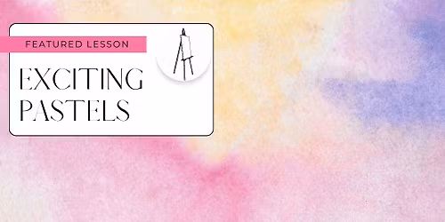 Exciting Pastels Made Easy!