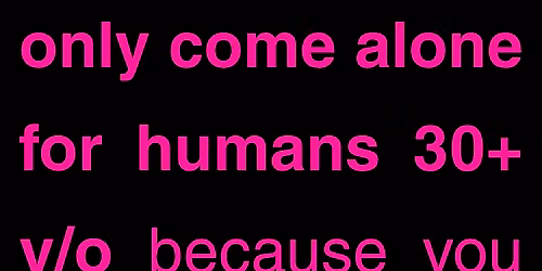 Only Come Alone 30+