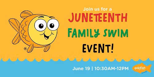 Juneteenth Family Swim Event hosted by Goldfish Swim School