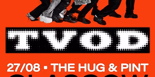 TVOD | The Hug & Pint, Glasgow | 27.07.26